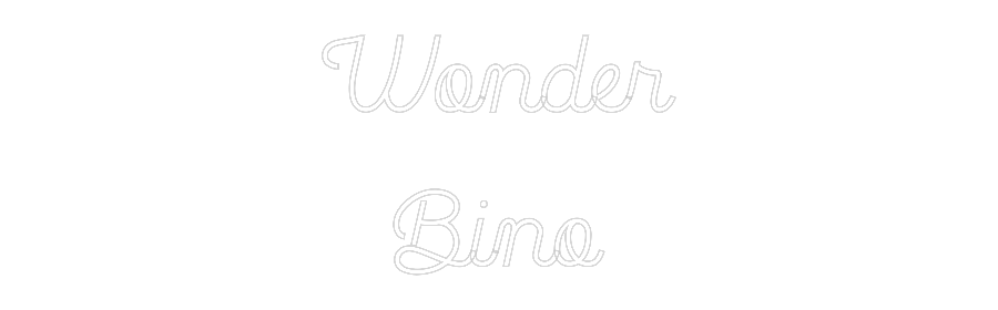 Custom Neon: Wonder
Bino