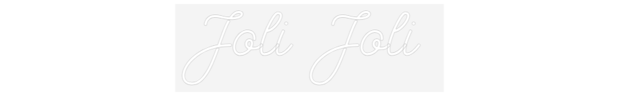 Custom Neon: Joli Joli