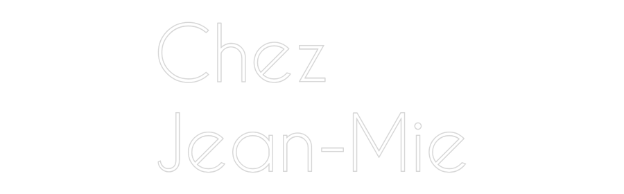 Custom Neon: Chez 
Jean-Mie