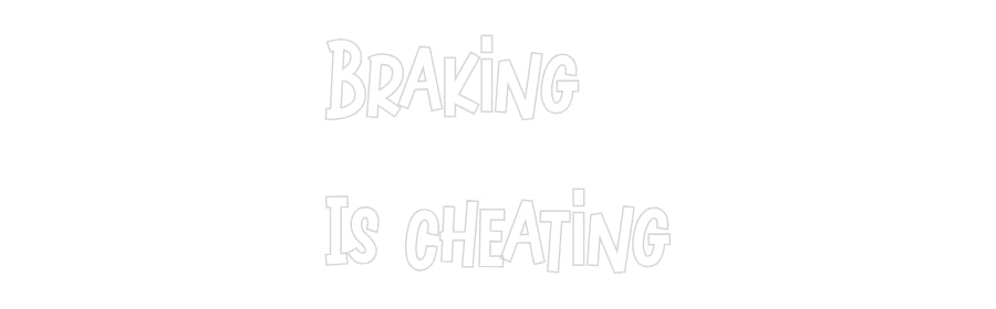 Custom Neon: Braking
Is c...