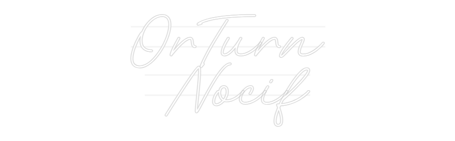 Custom Neon: OrTurn
 Nocif