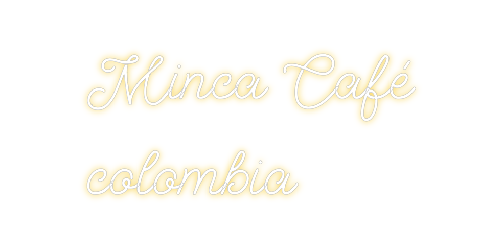 Custom Neon: Minca Café
co...