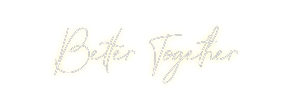 Custom Neon: Better Together