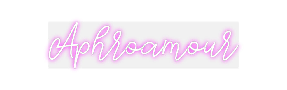 Custom Neon: Aphroamour