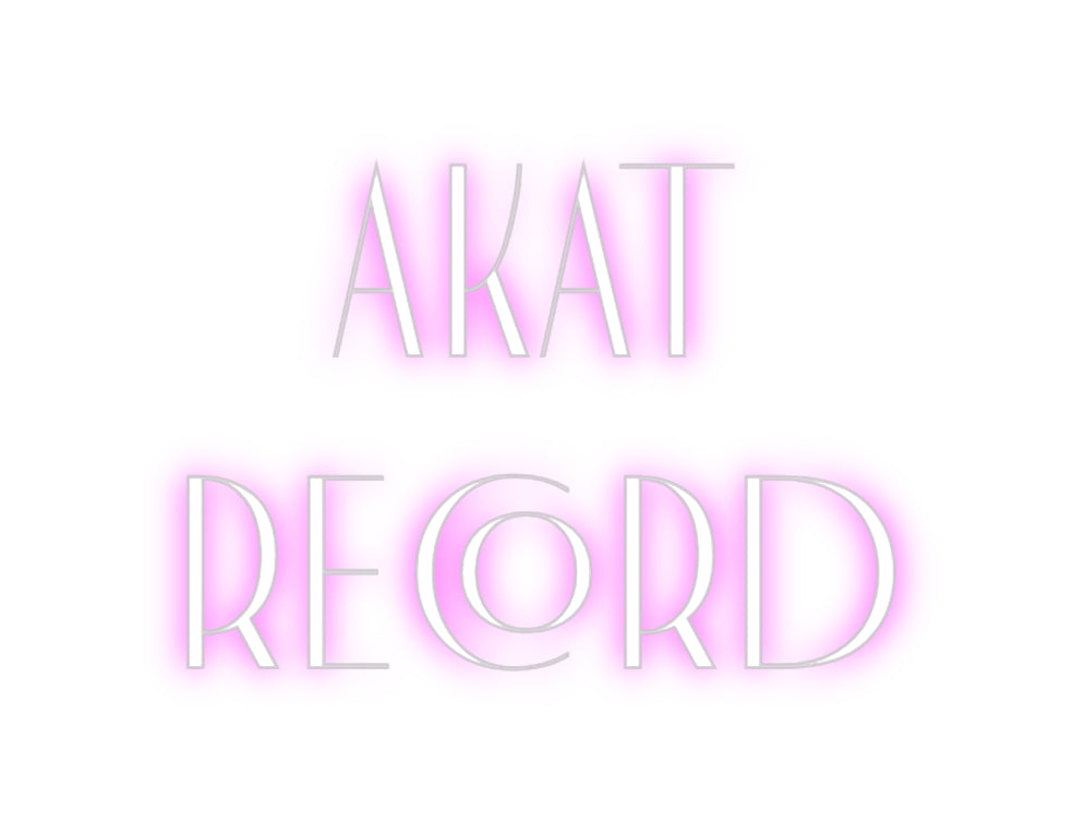 Custom Neon: AKAT
RECORD