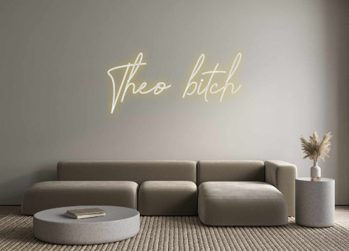 Custom Neon: Theo bitch