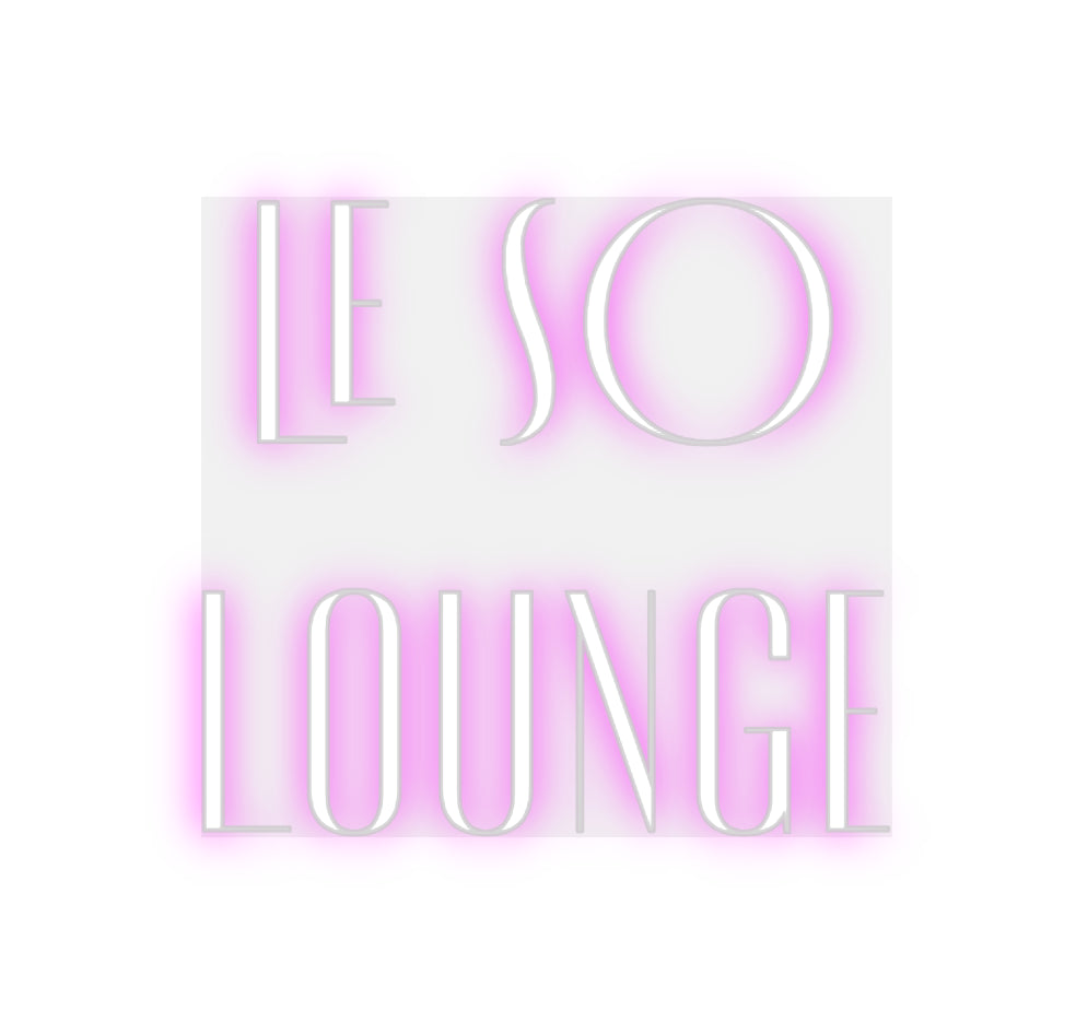 Custom Neon: Le SO 
Lounge