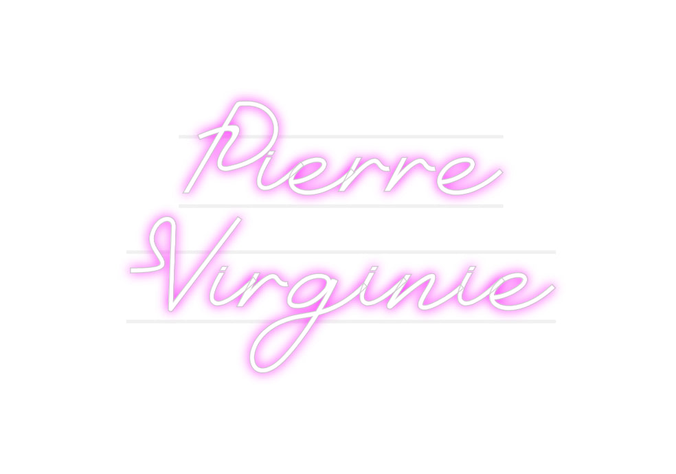 Custom Neon: Pierre 
Virg...