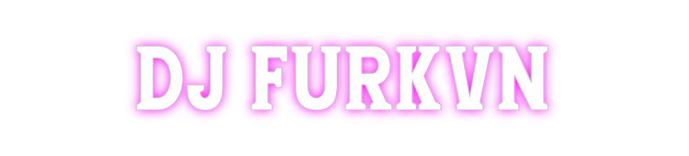 Custom Neon: DJ FURKVN