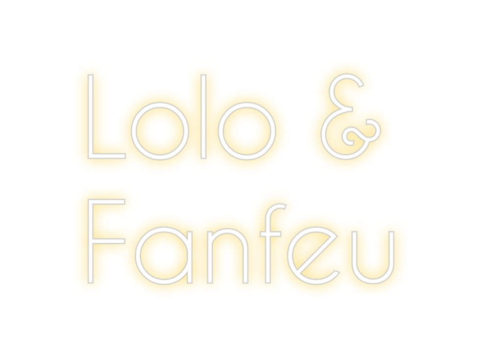 Custom Neon: Lolo & 
Fanfeu