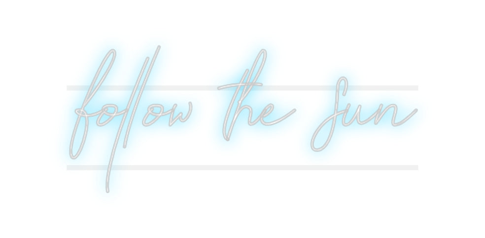 Custom Neon: follow the sun