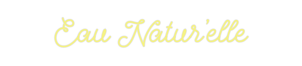 Custom Neon: Eau Natur'elle
