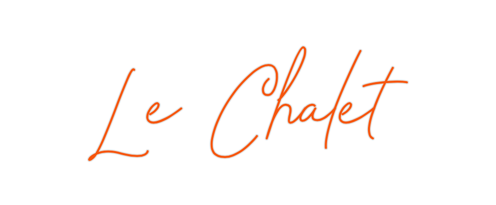 Custom Neon: Le Chalet