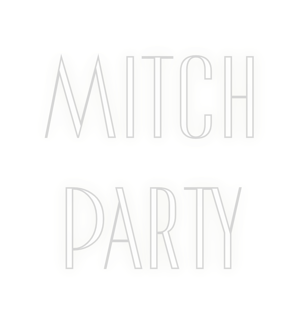 Custom Neon: Mitch 
Party