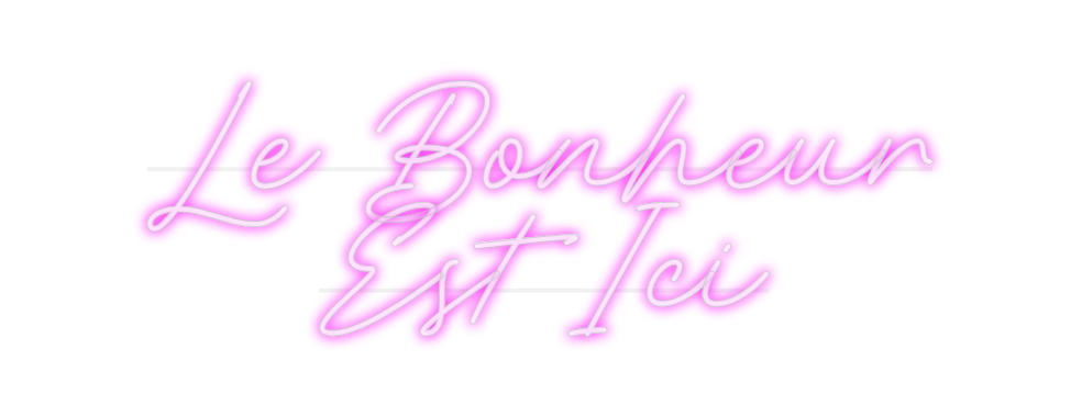 Custom Neon: Le Bonheur 
E...