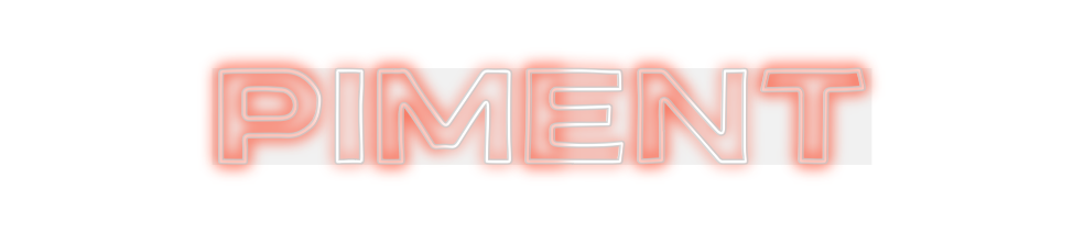 Custom Neon: PIMENT