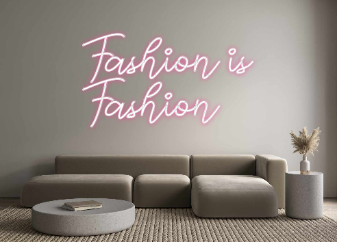 Custom Neon: Fashion is
Fa...