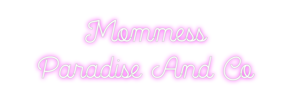 Custom Neon: Mommess
Parad...