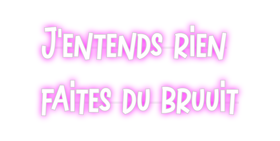 Custom Neon: J'entends rie...